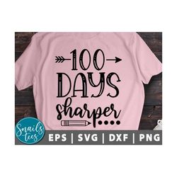 100 Days Sharper SVG Eps Dxf Png 100th Day of School svg teacher svg Kid's Saying svg Pencil Design svg cut file for Cricut cameo Silhouette