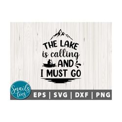 The Lake Is Calling And I Must Go SVG Png Summer Quote, Fishing Quote Svg Lake life Svg Fishing Dad Svg Fishing Cut File Cricut Silhouette