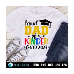 Proud Dad of a Kinder Grad 2023 SVG, Kinder Graduation 2023 SVG, Proud Dad shirt cut files,  Kindergarten Graduate SVG