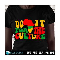 Dot it for the Culture PNG,  Juneteenth SVG, Black History SVG,