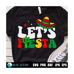 Let's Fiesta Svg, Cinco de Mayo Svg, Mexican Svg, Fiesta Svg, Cinco de Mayo Png, Fiesta Squad Svg, Sombrero Svg, Cinco de Mayo Shirt