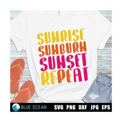 Summer SVG, Sunrise sunburn sunset repeat SVG,  Beach shirt SVG, digital cut files