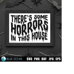 Theres some horrors in this house SVG, Funny halloween SVG, halloween shirt design, halloween doormat svg design