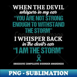 Obsessive Compulsive Disorder Awareness I Am The Storm - In This Family No One Fights Alone - Instant PNG Sublimation Download - Revolutionize Your Designs