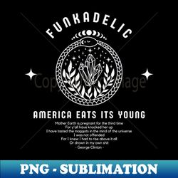 Funkadelic - America Eats its Young Vintage Style Fanart Design - Unique Sublimation PNG Download - Boost Your Success with this Inspirational PNG Download