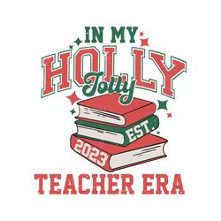 In My Holly Jolly Teacher Era Svg