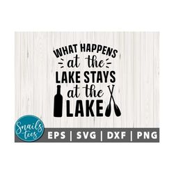 What Happens At The Lake SVG Png Dxf Summer Quote Svg Lake days svg Lake life svg Lake quotes svg Lake Svg Cut File Cric