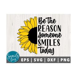 Be The Reason Someone Smiles Today Svg Png Sunflower SVG Inspirational Svg sunshine svg Sublimation design Cut File Cric