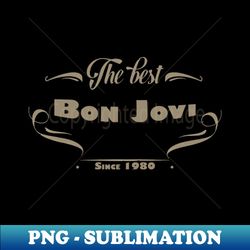 The best bon jovi since 1980 - Aesthetic Sublimation Digital File - Boost Your Success with this Inspirational PNG Download