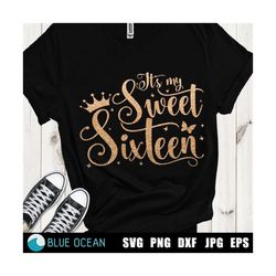 Sweet 16 SVG, Sweet Sixteen SVG, It's my sweet sixteen SVG, 16th birthday, digital cut files