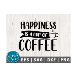 Happiness Is A Cup Of Coffee SVG Png Dxf Love Coffee Svg Coffee Svg Bundle Sarcastic Coffee Quote Svg Coffee Mug cut fil