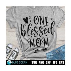 One blessed mom SVG, Blessed mom SVG, Mom SVG, Cricut files