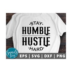 Stay humble hustle hard svg png eps dxf girl boss t-shirts Quote svg Saying Dope Soul svg Digital Download Cut File for