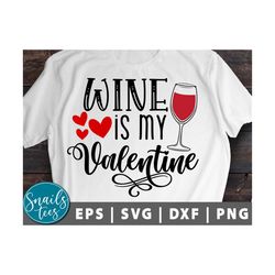 Wine Is My Valentine svg png dxf eps Valentine's day Svg Wine Lovers Gift Wine Glass Svg Wine Valentine Svg xoxo Cricut