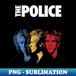 the police - High-Quality PNG Sublimation Download - Perfect for Sublimation Mastery