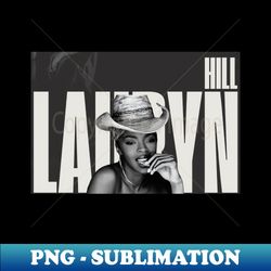 lauryn hill - Special Edition Sublimation PNG File - Perfect for Sublimation Art