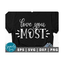 Love you most, more svg png eps dxf Valentines Day svg Farmhouse Hugs and kisses Valentines Rustic Valentines Digital Do