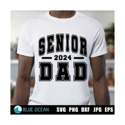 Senior Dad SVG, Senior 2024 Dad SVG, Proud dad Senior 2024 SVG, Senior Dad shirt