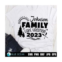 Family vacation 2023 SVG, Family Lake Vacation 2023, Lake Vacation SVG,  Camping 2023 shirt