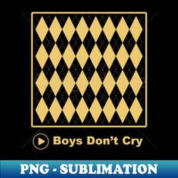 Boys Dont Cry on Pattern - Creative Sublimation PNG Download - Perfect for Sublimation Mastery