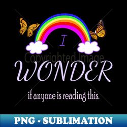 I Wonder if Anyone is Reading This - Creative Sublimation PNG Download - Vibrant and Eye-Catching Typography