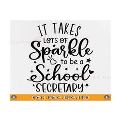 it takes lots of sparkle to be a school secretary svg, school secretary gift svg, funny quote saying shirt, cut files for cricut, svg, png