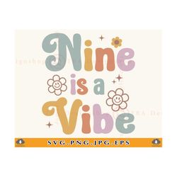 9 Birthday SVG, Nine Is A Vibe, 9th Birthday SVG, 9 Birthday Gift SVG, Retro Birthday, 9th Groovy, 9 Birthday Girl Shirt, Cut File, Svg, Png