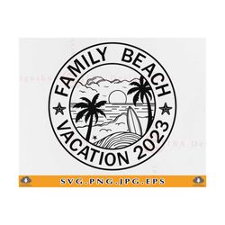 Family Beach Vacation 2023 SVG, Family Beach Shirts SVG, Summer Beach Trip, Summer Gifts, Family Matching Shirts, Cut Files Cricut, Svg, PNG