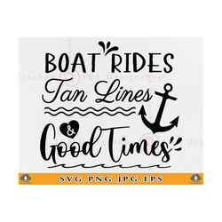 Boat Rides Tan Lines & Good Times SVG, Summer Vacation SVG, Lake Sayings Svg, Lake Life SVG, Summer Quote Shirt, Files for Cricut, Svg, Png