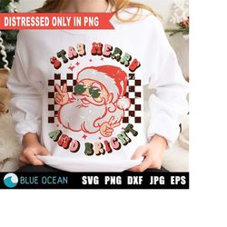 Stay Merry and Bright PNG, Merry & Bright SVG, Retro Christmas SVG, Santa Claus, Distressed sublimation png