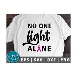 No One Fights Alone Svg Png Breast, Cancer Awareness SVG Breast Cancer Warrior svg Cancer Fighter pink ribbon svg cut fi
