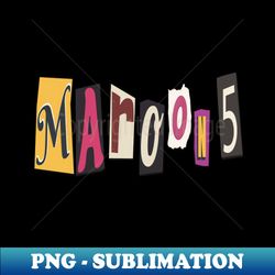 MAROON 5 - PNG Transparent Sublimation File - Perfect for Personalization