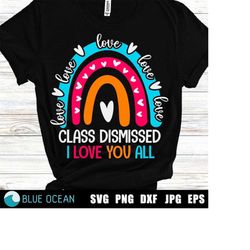 Class Dismissed svg, I Love You All Class Dismissed, Teacher shirt, Last day of school svg, End of year svg