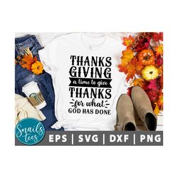 Thanksgiving A Time To Give Thanks For What God Done SVG Png Fall Svg Thanksgiving Svg Thankful, grateful svg Christian