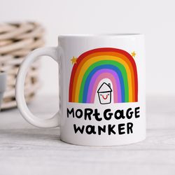 Mortgage Wanker Mug, Personalised New Home Gift, Funny Gift