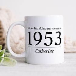 Personalised 70th Birthday Mug, Personalised Gift, Best Things Were Made In 1953