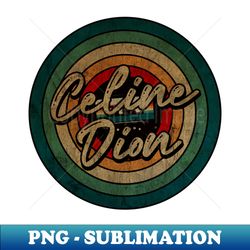 Celine dion  - Vintage Circle kaset - Retro PNG Sublimation Digital Download - Unlock Vibrant Sublimation Designs