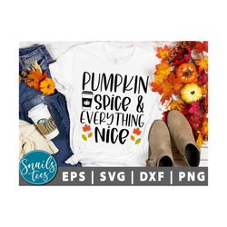 Pumpkin Spice and Everything Nice Svg Png Dxf Fall Svg Autumn Svg Funny Fall Shirt Thanksgiving Svg Girl Autumn October