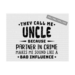 They Call Me Uncle SVG png dxf Because Partner In Crime Shirt svg Fathers Day Shirt Gift For Uncle Funny dad svg grandpa