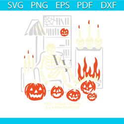 Skeleton Every House I Live In Is A Haunted House SVG File