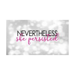 Inspirational Clipart: Famous Quote 'Nevertheless She Persisted' about Elizabeth Warren by Republican Senator - Digital Download SVG & PNG