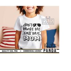 Dont Make Me Call My Mom SVG PNG, Wildflower Svg, Mommy And Me Svg, Toddler Boy Svg, Funny Toddler Svg, Toddler Shirt Svg, Toddler Girl Svg