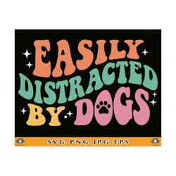 Easily Distracted By Dogs SVG, Funny Dog Mom Shirt SVG, Dog Lover Gift, Dog Sayings Svg, Retro Dog Mom, Fur mama, Cut Fi