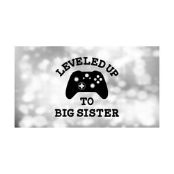 Games Clipart: Black Video Game Controller w/ Words 'Leveled Up to Big Sister' in Tech Style for Gamers/Players - Digital Download SVG/PNG