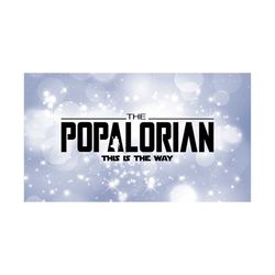 Family Clipart - Grandpa: Black 'The Popalorian - This is the Way' Words Inspired by Star Wars The Mandalorian - Digital Download SVG & PNG