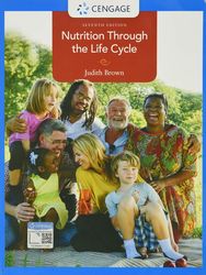 Complete book Nutrition Through the Life Cycle 7th Edition by Judith Brown All Chapters