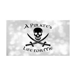 entertainment clipart: black pirate skeleton / skull with crossed swords & words 'a pirate's life for me' - digital download svg png dxf pdf