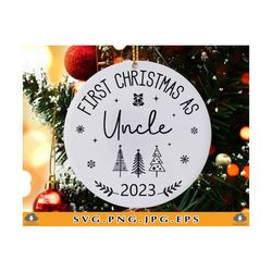 First Christmas As Uncle Svg, 2023 Christmas Ornament SVG, Auntie Xmas Ornament, New Uncle Christmas Gifts, Cut Files Fo