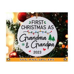first christmas as grandma & grandpa svg, new grandparents christmas ornament svg, new baby ornament,  xmas, cut files f