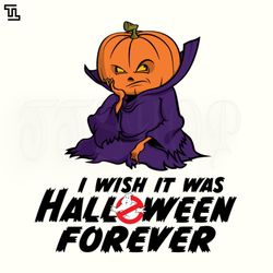 I Wish It Was Halloween Forever Halloween PNG